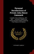 Personal Recollections of Private John Henry Cammack: A Soldier of the Confederacy, 1861-1865 ...: To Which Is Added Press Notices and Other Papers Containing Final Tribute to His Memory