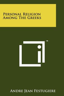 Personal Religion Among The Greeks - Festugiere, Andre Jean