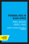 Personal Rule in Black Africa: Prince, Autocrat, Prophet, Tyrant
