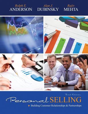 Personal Selling: Building Customer Relationships and Partnerships - Anderson, Rolph, and Mehta, Rajiv, and Dubinsky, Alan