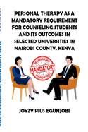 Personal Therapy as a Mandatory Requirement for Counseling Students and Its Outcomes in Selected Universities in Nairobi County, Kenya