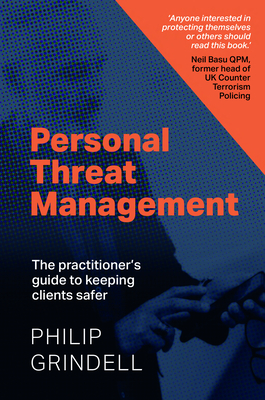 Personal Threat Management: The Practitioner's Guide to Keeping Clients Safer - Grindell, Philip, and Fein, Robert A (Foreword by)