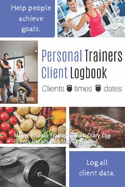 Personal Trainers Client Logbook: Male Personal Trainer's Work Diary Log Clients Details And Stay Organised.