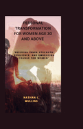 Personal transformation for women age 30 and above: "Building Inner Strength, Resilience, and Embracing Change for Women"