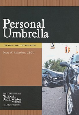 Personal Umbrella: Personal Lines Coverage Guide - Richardson, Diane W