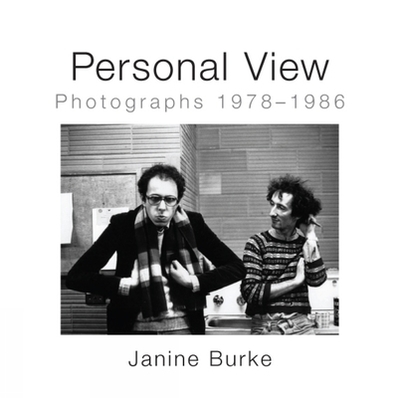 Personal View: Photographs 1978-1986 - Burke, Janine