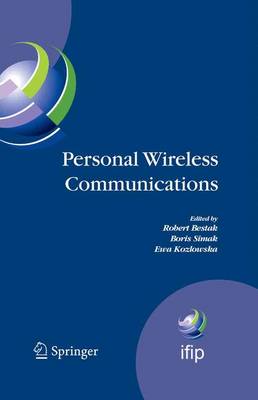 Personal Wireless Communications: The 12th IFIP International Conference on Personal Wireless Communications (PWC 2007), Prague, Czech Republic, September 2007 - Bestak, Robert (Editor), and Simak, Boris (Editor), and Kozlowska, Ewa (Editor)