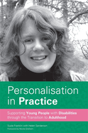 Personalisation in Practice: Supporting Young People with Disabilities Through the Transition to Adulthood