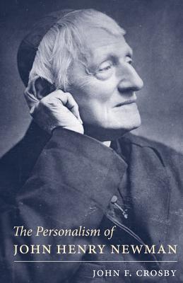 Personalism of John Henry Newman - Crosby, John F
