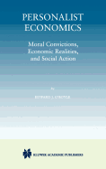 Personalist Economics: Moral Convictions, Economic Realities, and Social Action