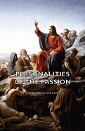 Personalities of the Passion - A Devotional Study of some of the Characters who Played a Part in a Drama of Christ's Passion and Resurrection