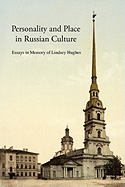 Personality and Place in Russian Culture: Essays in Memory of Lindsey Hughes