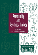 Personality and Psychopathology: Building a Clinical Science: Selected Papers of Theodore Millon