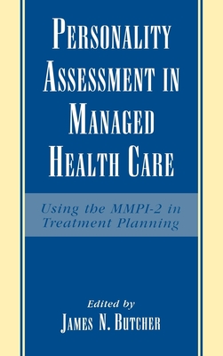 Personality Assessment in Managed Health Care: Using the MMPI-2 in Treatment Planning - Butcher, James Neal (Editor)