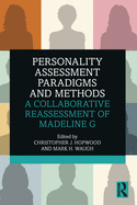 Personality Assessment Paradigms and Methods: A Collaborative Reassessment of Madeline G