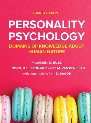 Personality Psychology: Domains of Knowledge About Human Nature, 4e - Larsen, Randy, and Buss, David, and Song, John