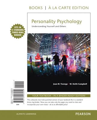 Personality Psychology: Understanding Yourself and Others -- Books a la Carte - Twenge, Jean M, PhD, and Campbell, W Keith