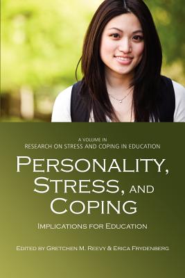 Personality, Stress, and Coping: Implications for Education - Reevy, Gretchen M (Editor), and Frydenberg, Erica (Editor)