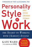 Personality Style at Work: The Secret to Working with (Almost) Anyone