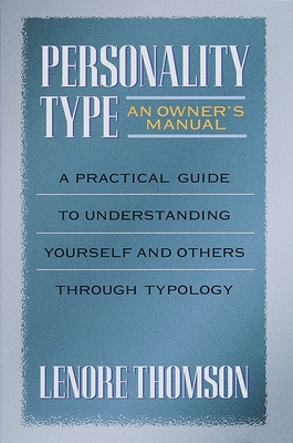 Personality Type: An Owner's Manual: A Practical Guide to Understanding Yourself and Others Through Typology - Thomson, Lenore