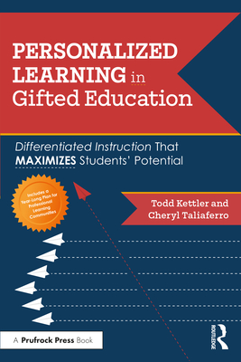 Personalized Learning in Gifted Education: Differentiated Instruction That Maximizes Students' Potential - Kettler, Todd, and Taliaferro, Cheryl