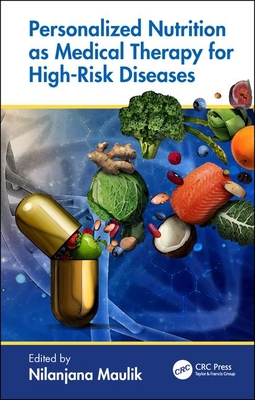 Personalized Nutrition as Medical Therapy for High-Risk Diseases - Maulik, Nilanjana (Editor)