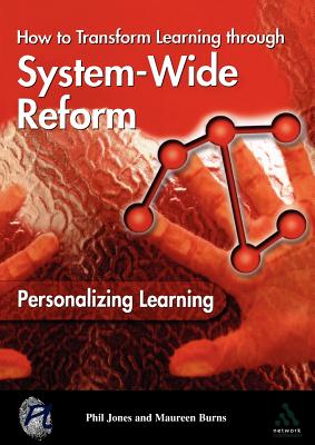 Personalizing Learning: How to Transform Learning Through System-Wide Reform - Jones, Phil, and Burns, Maureen