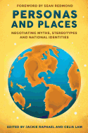 Personas and Places: Negotiating Myths, Stereotypes and National Identities