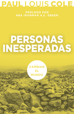 Personas Inesperadas: Cambian El Mundo - Cole, Paul Louis, and Green, A C (Foreword by)