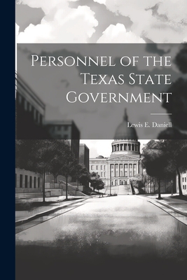 Personnel of the Texas State Government - Daniell, Lewis E