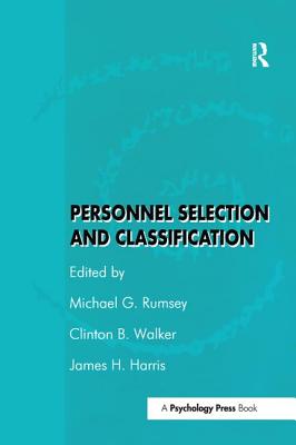 Personnel Selection and Classification - Rumsey, Michael G (Editor), and Walker, Clinton B (Editor), and Harris, James H (Editor)