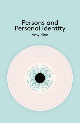 Persons and Personal Identity - Kind, Amy