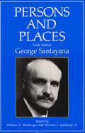 Persons and Places: Trade Edition - Santayana, George, Professor, and Saatkamp, Herman J, Jr. (Editor), and Holzberger, William G (Editor)