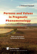 Persons and Values in Pragmatic Phenomenology: Explorations in Moral Metaphysics