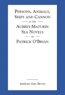 Persons, Animals, Ships and Cannon in the Aubrey-Maturin Sea Novels of Patrick Obrian