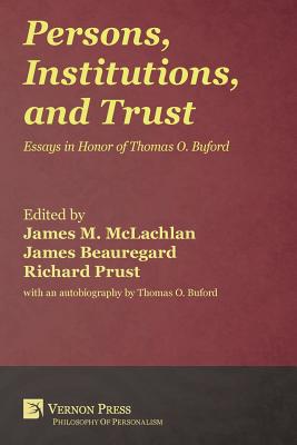 Persons, Institutions, and Trust: Essays in Honor of Thomas O. Buford - McLachlan, James M (Editor), and Beauregard, James (Editor), and Prust, Richard