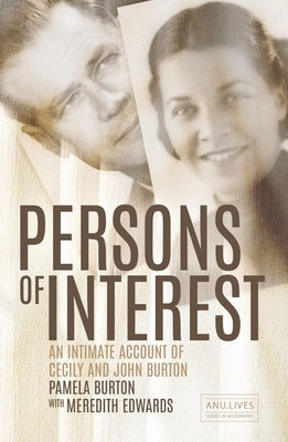 Persons of Interest: An Intimate Account of Cecily and John Burton - Burton, Pamela, and Edwards, Meredith