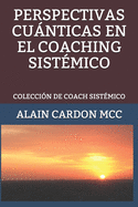 Perspectivas Cunticas En El Coaching Sistmico: Coleccin de Coach Sistmico