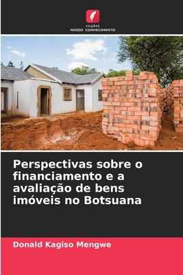 Perspectivas sobre o financiamento e a avaliao de bens imveis no Botsuana - Mengwe, Donald Kagiso