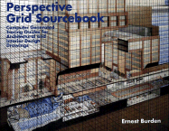 Perspective Grid Sourcebook: Computer Generated Tracing Guides for Architectural and Interior Design Drawings - Burden, Ernest