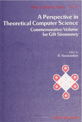 Perspective In Theoretical Computer Science, A: Commemorative Volume For Gift Siromoney - Narasimhan, R (Editor)