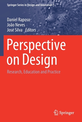Perspective on Design: Research, Education and Practice - Raposo, Daniel (Editor), and Neves, Joo (Editor), and Silva, Jos (Editor)