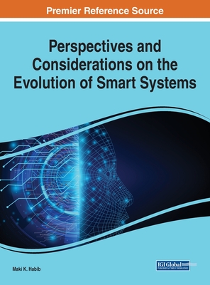 Perspectives and Considerations on the Evolution of Smart Systems - Habib, Maki K. (Editor)