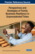 Perspectives and Strategies of Family Business Resiliency in Unprecedented Times