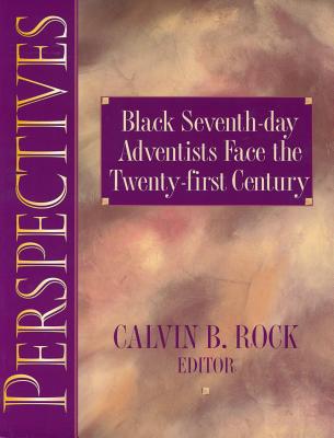 Perspectives: Black Seventh-Day Adventists Face the Twenty-First Century - Rock, Calvin B (Editor)