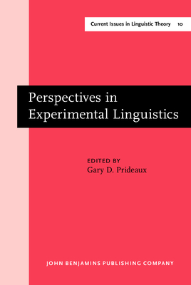 Perspectives in Experimental Linguistics: Papers from the University of Alberta Conference on Experimental Linguistics, Edmonton, 1-14 Oct. 1978 - Prideaux, Gary D (Editor)