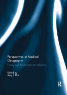 Perspectives in Medical Geography: Theory and Applications for Librarians