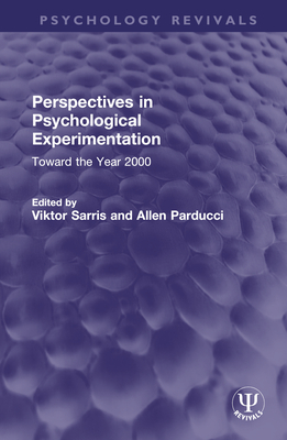 Perspectives in Psychological Experimentation: Toward the Year 2000 - Sarris, Viktor (Editor), and Parducci, Allen (Editor)