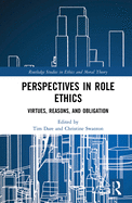 Perspectives in Role Ethics: Virtues, Reasons, and Obligation