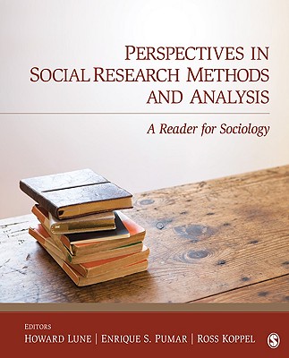 Perspectives in Social Research Methods and Analysis: A Reader for Sociology - Lune, Howard, and Pumar, Enrique S, and Koppel, Ross